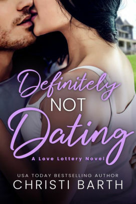 Definitely Not Dating by Christi Barth