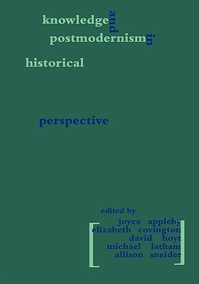 Knowledge and Postmodernism in Historical Perspective by Joyce Appleby