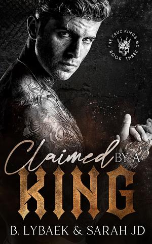 Claimed by a King by Sarah J.D., B. Lybaek