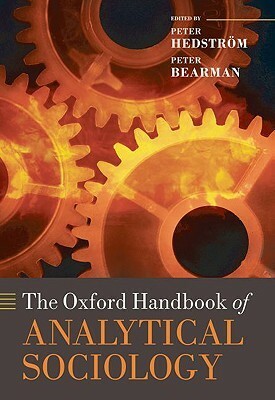 The Oxford Handbook of Analytical Sociology by Peter Hedström, Peter Bearman