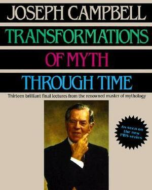 Transformations of Myth Through Time by Joseph Campbell