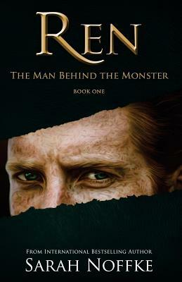 Ren: The Man Behind The Monster by Sarah Noffke