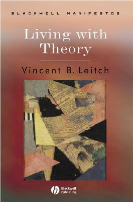 Living with Theory by Vincent B. Leitch