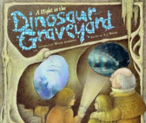 A Night in the Dinosaur Graveyard: A Prehistoric Ghost Story with Ten Spooky Holograms by A.J. Wood