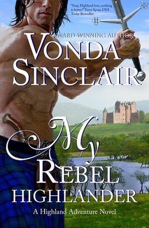 My Rebel Highlander by Vonda Sinclair