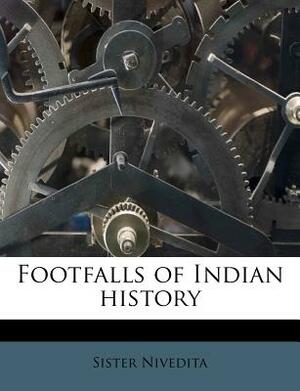 Footfalls of Indian History by Sister Nivedita