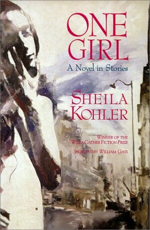 One Girl: A Novel in Stories by Sheila Kohler