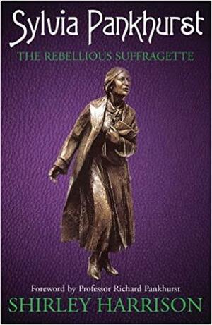 Sylvia Pankhurst by Shirley Harrison, Richard Keir Pethick Pankhurst