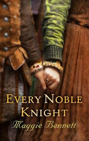 Every Noble Knight by Maggie Bennett