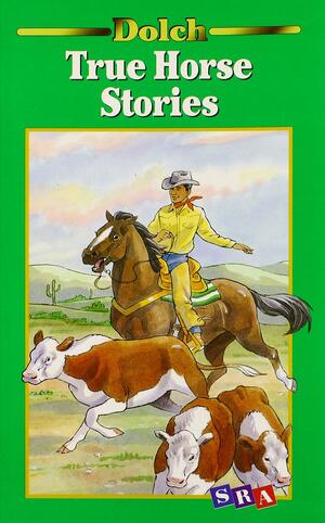 True Horse Stories: A Dolch Classic Basic Reading Book by Edward W. Dolch, Marguerite P. Dolch