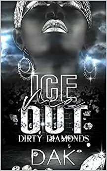 Ice Me Out: Dirty Diamond's by Dak