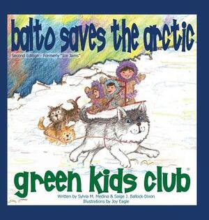 Balto Saves the Arctic (Ice Jams) by Sylvia M. Medina, Saige J. Ballock-Dixon