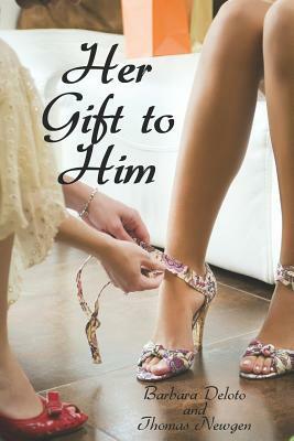 Her Gift to Him: An Lgbt, First Time, Feminization, New Adult, Transgender, Short-Read Romance by Barbara Deloto, Thomas Newgen