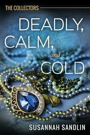 Deadly, Calm, and Cold by Susannah Sandlin