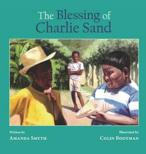 The Blessing of Charlie Sand by Amanda Smyth