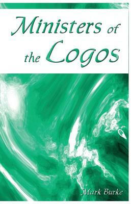 Ministers of the Logos by Mark Burke