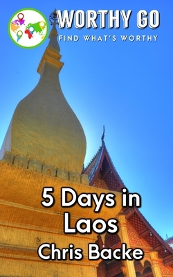 5 Days in Laos by Chris Backe