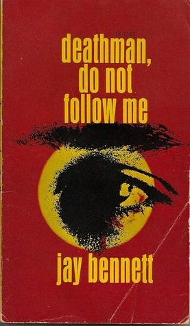 Deathman, Do Not Follow Me by Jay Bennett