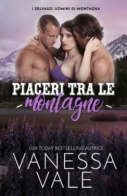 Piaceri tra le montagne: Edizione a grandi caratteri by Vanessa Vale