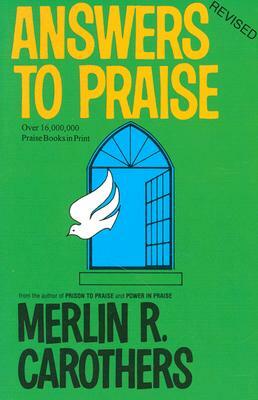 Answers to Praise: by Merlin R. Carothers