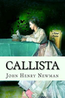 Callista: (A Tale of the Third Century) by John Henry Newman