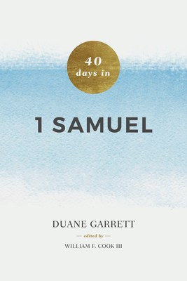 40 Days in 1 Samuel by Duane A. Garrett