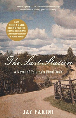 The Last Station: A Novel of Tolstoy's Final Year by Jay Parini