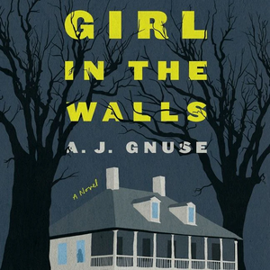 Girl in the Walls by A.J. Gnuse