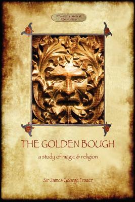 The Golden Bough: a study of magic and religion by James George Frazer