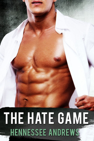 The Hate Game by Hennessee Andrews