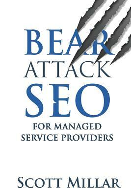 Bear Attack Seo for Managed Service Providers by Scott Millar