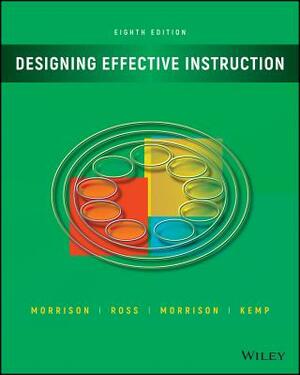 Designing Effective Instruction by Steven J. Ross, Gary R. Morrison, Jennifer R. Morrison