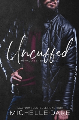 Uncuffed (The Vault) by Michelle Dare