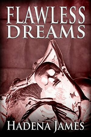 Flawless Dreams by C. Patt, Hadena James