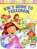 D.W.'s Guide to Preschool by Marc Brown