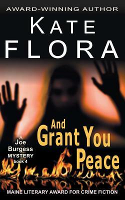 And Grant You Peace (A Joe Burgess Mystery, Book 4) by Kate Flora
