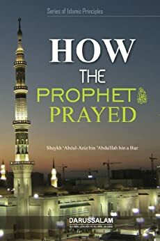 How the Prophet (PBUH) Prayed (Stories of Islamic Principle Book 1) by Darussalam