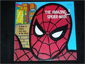 Amazing Spider Man: A Book of Colors and Days of the Week by Donna Kelly