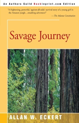 Savage Journey by Allan W. Eckert