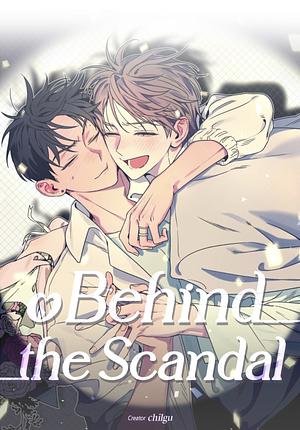 Behind the Scandal by Chilgu