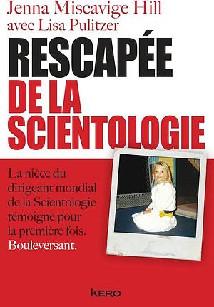 Rescapée de la scientologie by Sophie Henri, Jenna Miscavige Hill