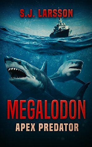 Megalodon: Apex Predator by S.J. Larsson