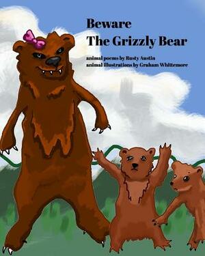 Beware The Grizzly Bear by Rusty Austin