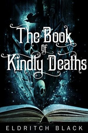 The Book of Kindly Deaths by Eldritch Black