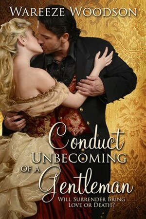 Conduct Unbecoming of a Gentleman by Wareeze Woodson