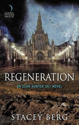 Regeneration: An Echo Hunter 367 Novel by Stacey Berg
