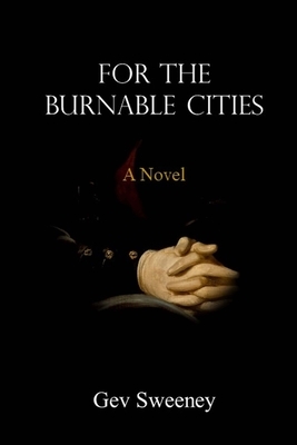 For the Burnable Cities by Gev Sweeney