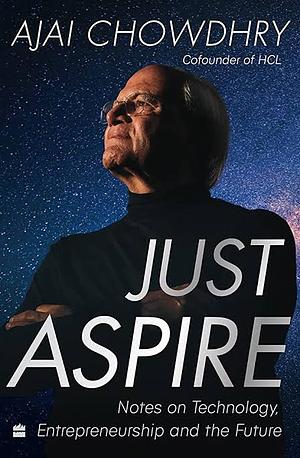 Just Aspire by Ajai Chowdhry, Ajai Chowdhry