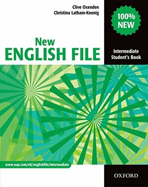 New English File: Intermediate Student's Book by Clive Oxenden, Christina Latham-Koenig