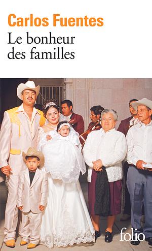 Le bonheur des familles by Carlos Fuentes